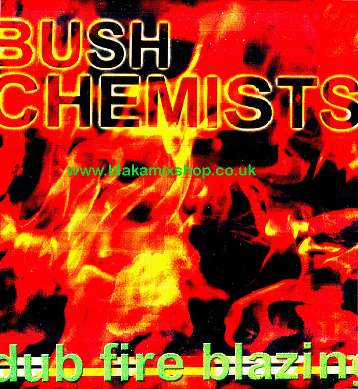 LP Dub Fire Blazing BUSH CHEMISTS